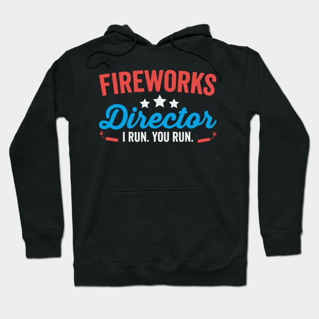 Fireworks Director I Run You Run Funny 4th Of July Hoodie by Swagmart